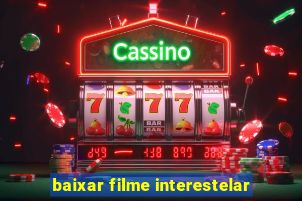 baixar filme interestelar